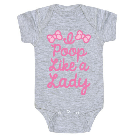 I Poop Like A Lady Baby One-Piece