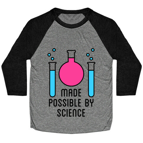 Made Possible By Science Baseball Tee