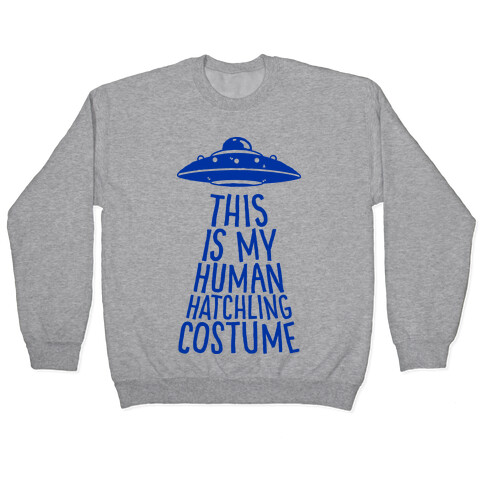 This is My Human Hatchling Costume Pullover