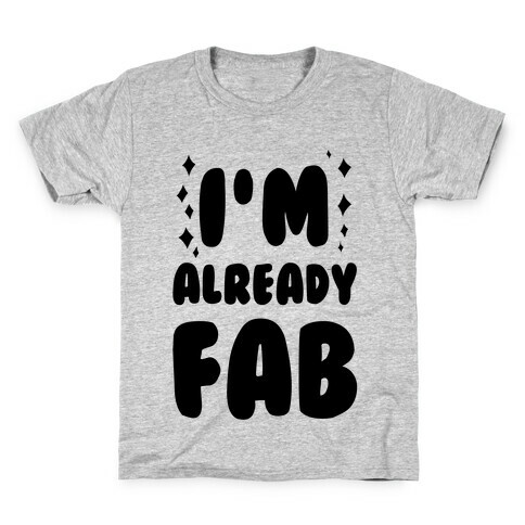 I'm Already Fab Kids T-Shirt