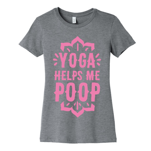 Yoga Helps Me Poop Womens T-Shirt