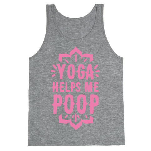 Yoga Helps Me Poop Tank Top