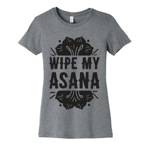 Wipe My Asana Womens T-Shirt