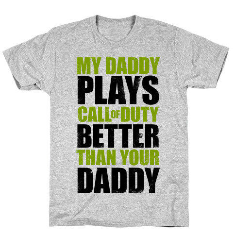 My Daddy Plays Video Games Better Than Your Daddy T-Shirt