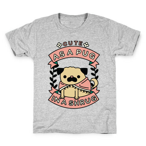 Cute as a Pug in a Shrug Kids T-Shirt