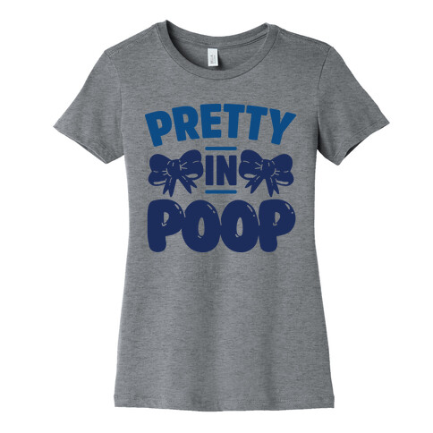 Pretty in Poop Womens T-Shirt