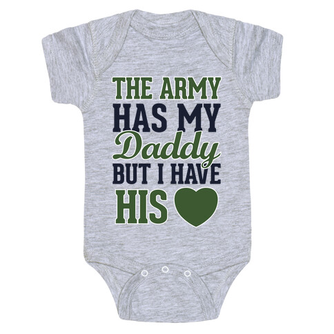The Army Has My Daddy, But I Have His Heart Baby One-Piece
