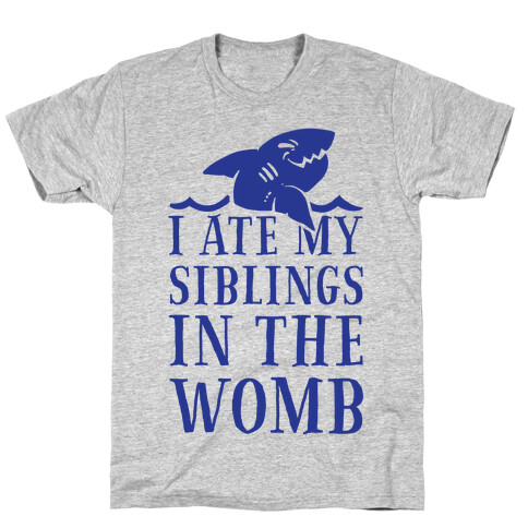 I Ate My Siblings in The Womb T-Shirt