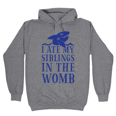 I Ate My Siblings in The Womb Hooded Sweatshirt
