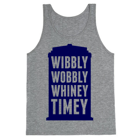 Wibbly Wobbly Whiney Timey Tank Top
