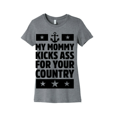 My Mommy Kicks Ass For Your Country (Navy) Womens T-Shirt