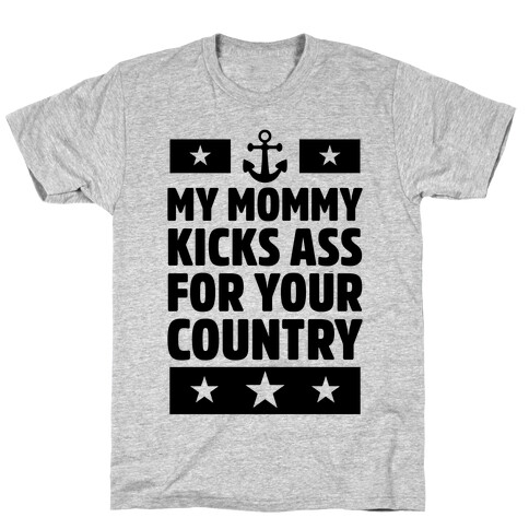 My Mommy Kicks Ass For Your Country (Navy) T-Shirt