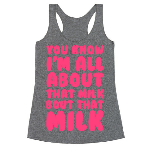 You Know I'm All About That Milk, Bout That Milk Racerback Tank Top