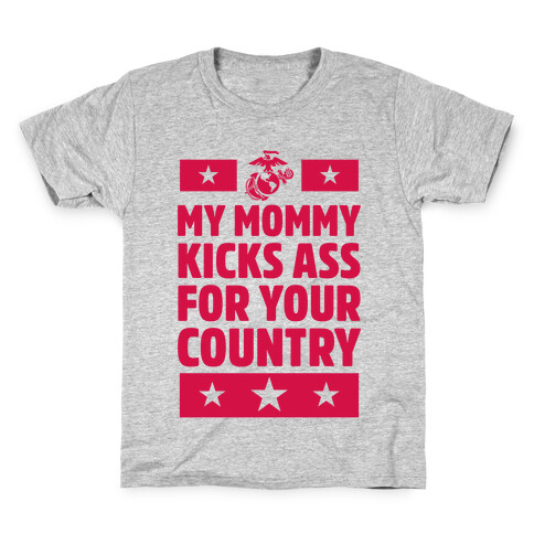 My Mommy Kicks Ass For Your Country (Marines) Kids T-Shirt