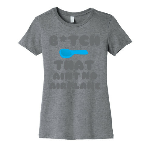 Ain't no Airplane Womens T-Shirt