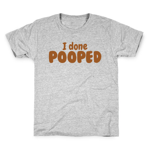 I Done Pooped Kids T-Shirt