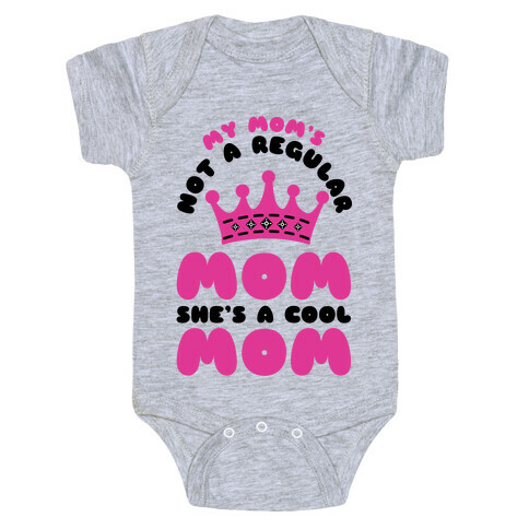 My Mom's Not a Regular Mom She's a Cool Mom Baby One-Piece