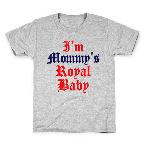 I'm Mommy's Royal Baby Kids T-Shirt