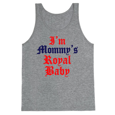 I'm Mommy's Royal Baby Tank Top