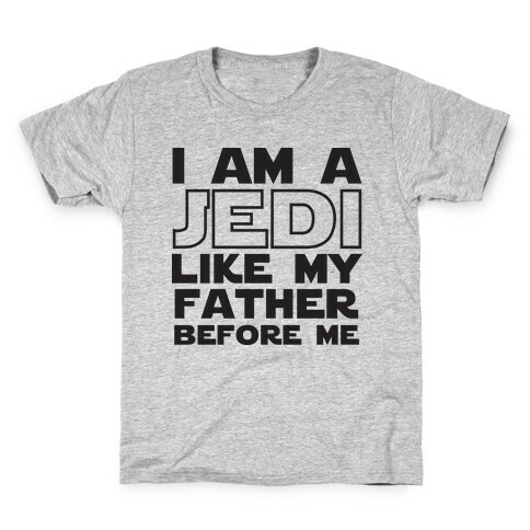 I am a Jedi Like My Father Before Me Kids T-Shirt