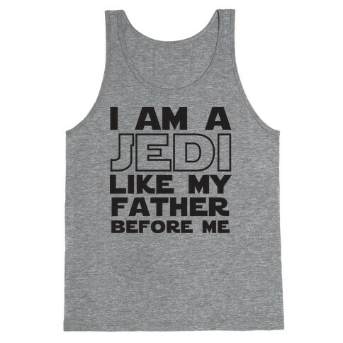 I am a Jedi Like My Father Before Me Tank Top