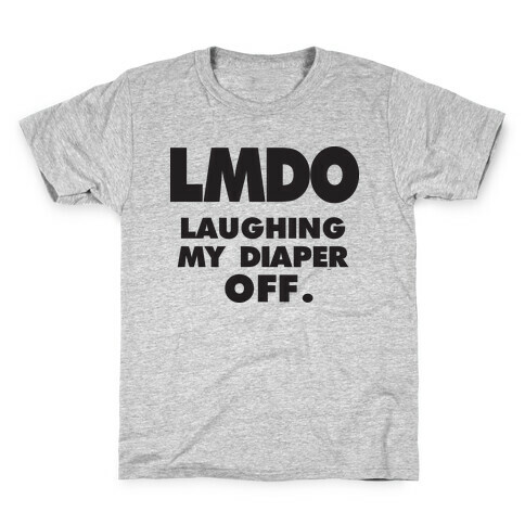 LMDO Laughing My Diaper Off Kids T-Shirt