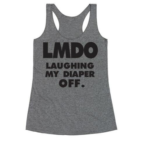 LMDO Laughing My Diaper Off Racerback Tank Top