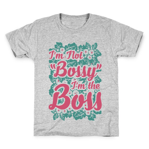 I'm Not Bossy I'm The Boss Kids T-Shirt