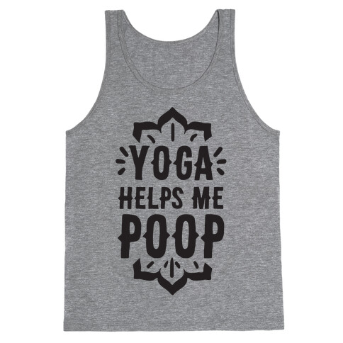 Yoga Helps Me Poop Tank Top