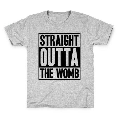 Straight Outta The Womb Kids T-Shirt