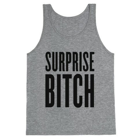 Surprise, Bitch! Tank Top