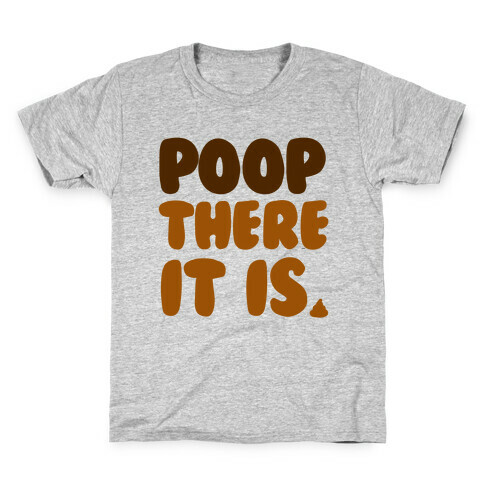 Poop There it Is Kids T-Shirt