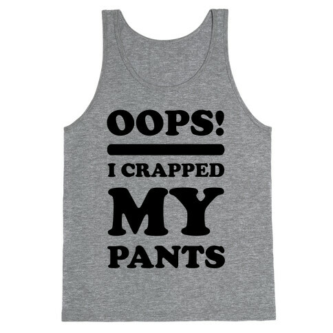 Oops I Crapped My Pants Tank Top