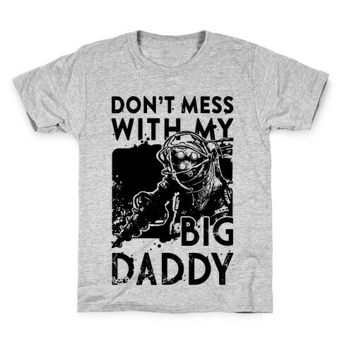 Don'T Mess With My Big Daddy Kids T-Shirt