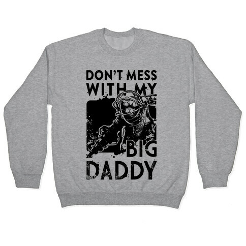 Don'T Mess With My Big Daddy Pullover