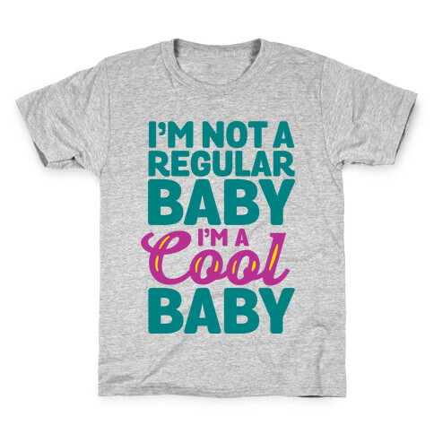 I'm Not a Regular Baby I'm a Cool Baby Kids T-Shirt