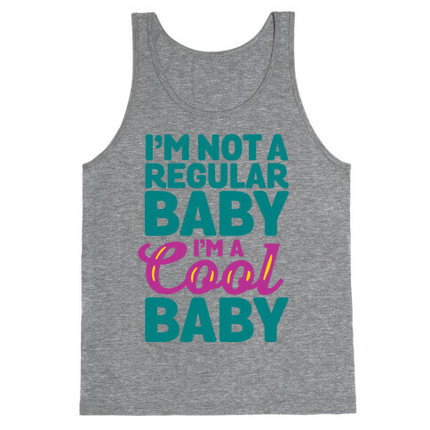 I'm Not a Regular Baby I'm a Cool Baby Tank Top