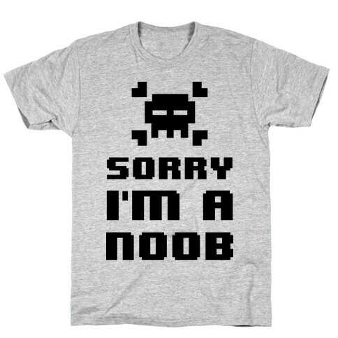 Sorry I'm a Noob T-Shirt