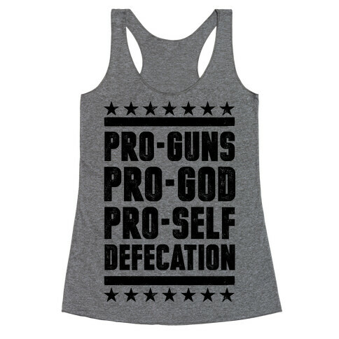 Pro-Guns Pro-God Pro-Self Defecation Racerback Tank Top
