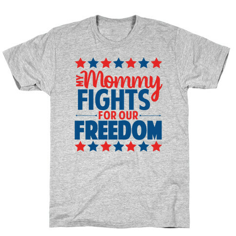 My Mommy Fights For Our Freedom T-Shirt