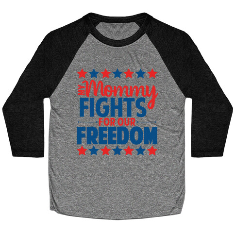 My Mommy Fights For Our Freedom Baseball Tee