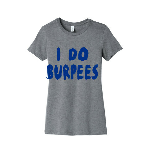 I Do Burpees Womens T-Shirt
