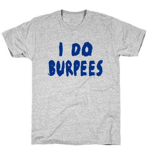 I Do Burpees T-Shirt