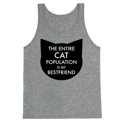 The Entire Cat Population is My Best Friend Tank Top