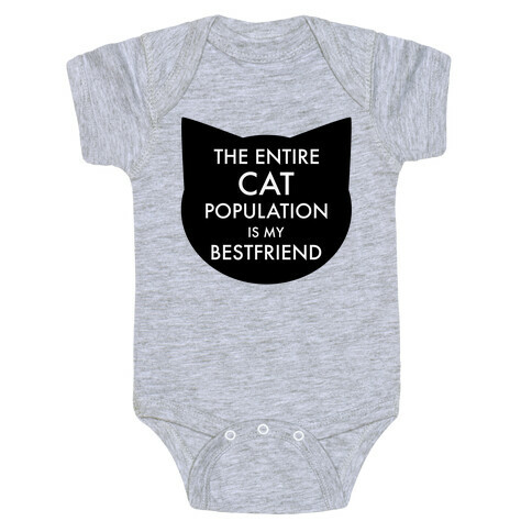 The Entire Cat Population is My Best Friend Baby One-Piece