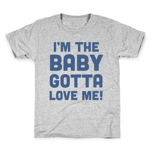 I'm The Baby, Gotta Love Me! Kids T-Shirt