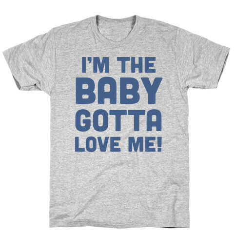 I'm The Baby, Gotta Love Me! T-Shirt