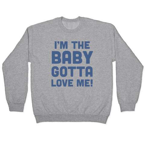 I'm The Baby, Gotta Love Me! Pullover