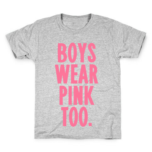 Boys Wear Pink Too Kids T-Shirt