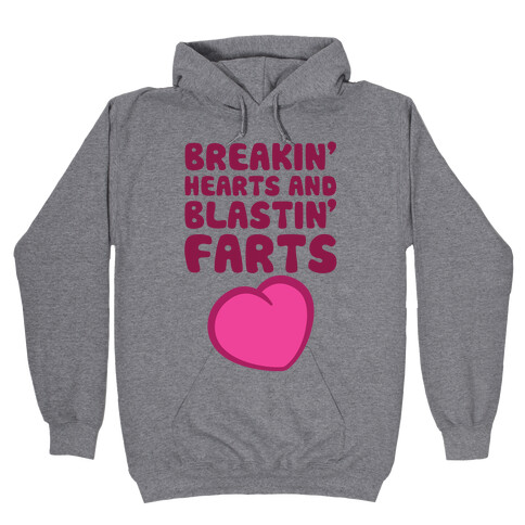 Breakin' Hearts And Blastin' Farts Hooded Sweatshirt